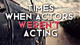 Times when actors werent acting [PART ONE]