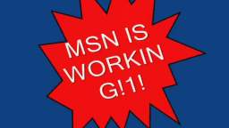 MSN IS WORKING!1!