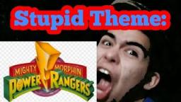 Stupid Theme: Power Rangers