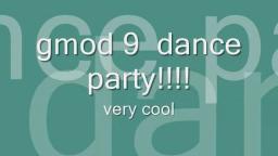 gmod 9 dance party!!!!!