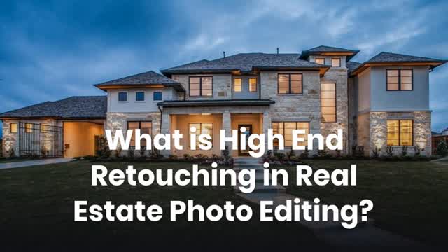 What is High End Retouching in Real Estate Photo Editing?