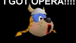 I GOT OPERA!!