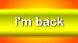 I'm Back