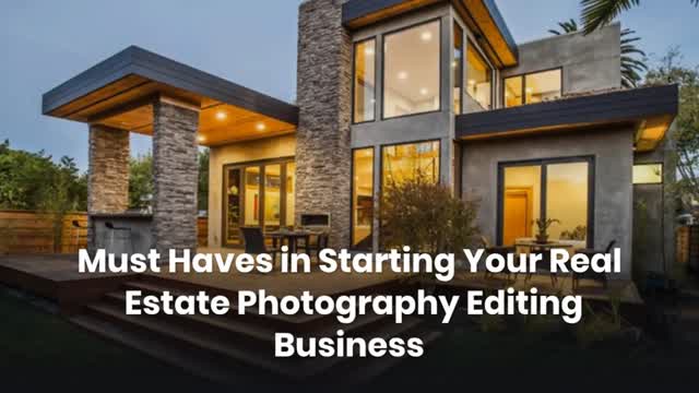Must Haves in Starting Your Real Estate Photography Editing Business