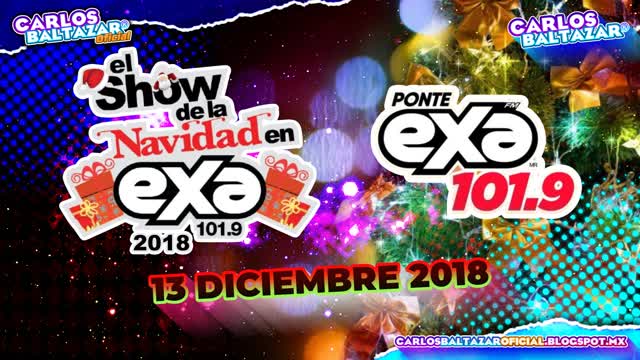 "El Show de La Navidad en EXA 2018" • EXA FM Poza Rica, Jue 13 Diciembre 2018
