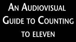 An Audiovisual Guide to Counting to Eleven