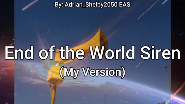 End of the world Siren (My Version)