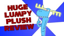 19 Lumpy Plush Review!