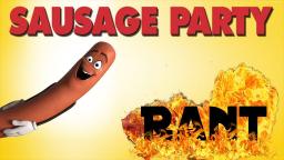 The Sausage Party - WTF Did I Just Watch - RANT REVIEW