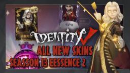 IDENTITY V | All Skins Seasson 13 Eessence 2