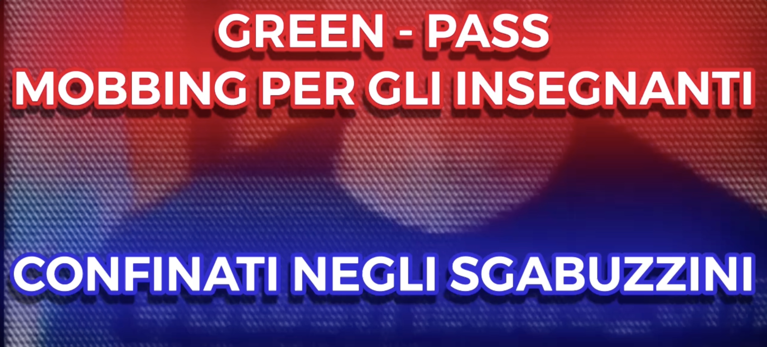 Green Pass Mobbing per gli Insegnanti - Confinati negli Sgabuzzini