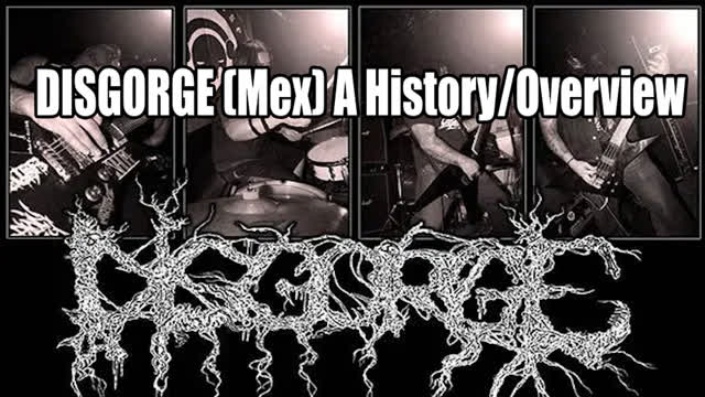 Disgorge (Mex) A History/Overview
