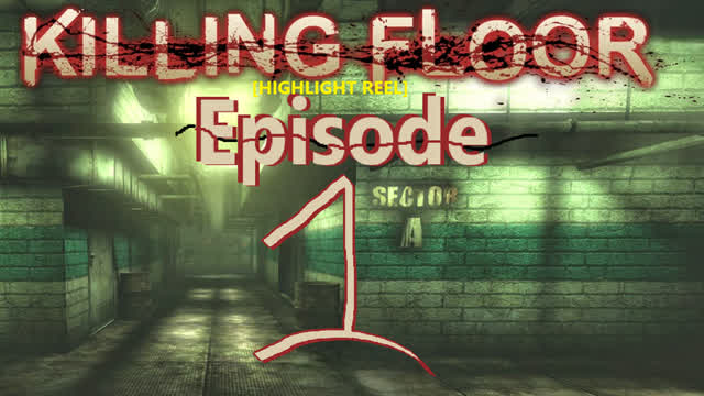 Killing Floor [Highlight Reel]
