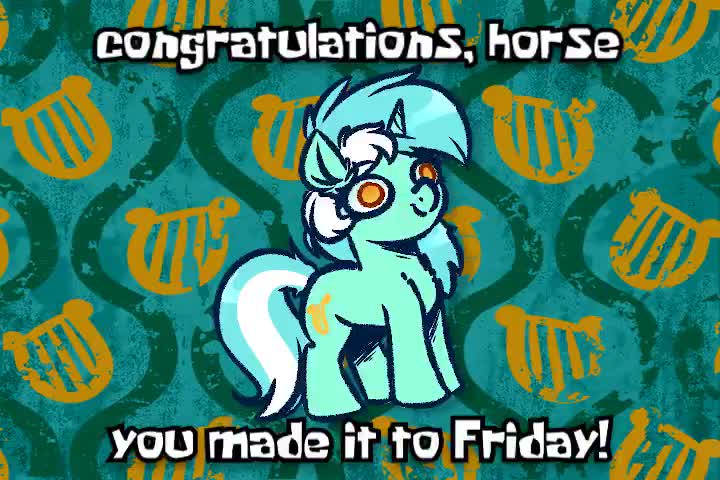 Congratulations, horse... you made it to Friday