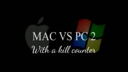Mac Vs Windows (PC) With a kill counter Part 2!