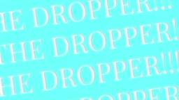 the droper gaemplay!!!1!