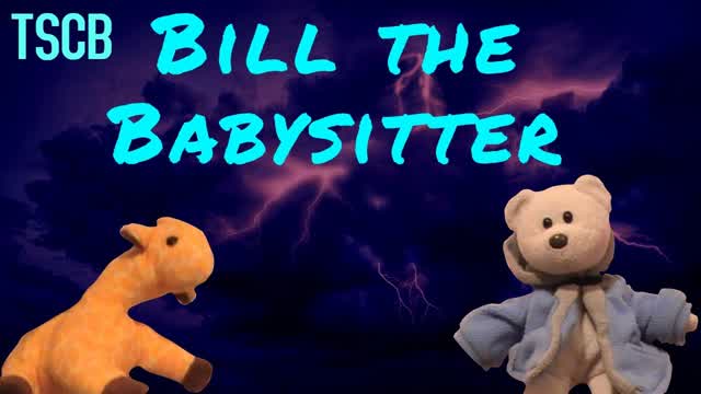 TSCB: Bill the Babysitter