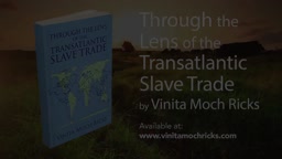 Through the Lens of the Transatlantic Slave Trade by Vinita Moch Ricks