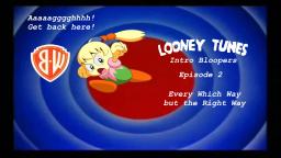Looney Tunes Intro Bloopers 2: Every Which Way but the Right Way