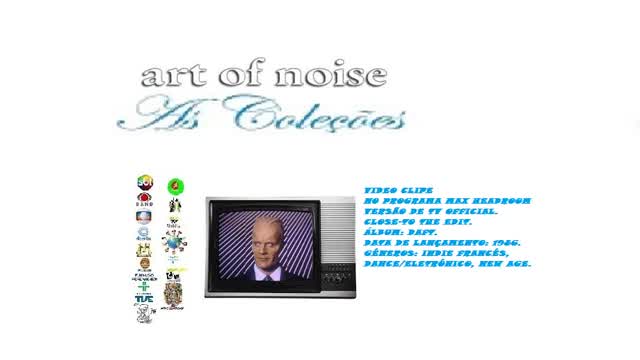 ART OF NOISE _ CLOSE-TO THE EDIT VIDEO CLIPE DE TV