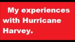 My experiences with Hurricane Harvey