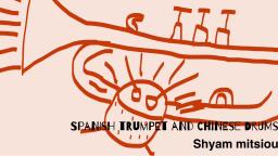 Shyam Mitsiou - Spanish trumpet and Chinese drums