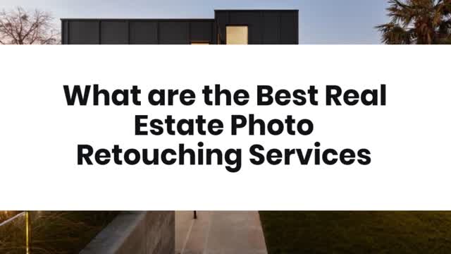What are the Best Real Estate Photo Retouching Services
