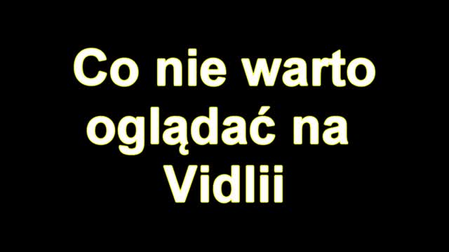 Co nie warto oglądać na Vidlii - Intro