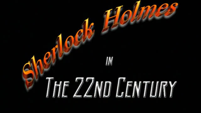 Sherlock Holmes in the 22nd Century (Episode 01)