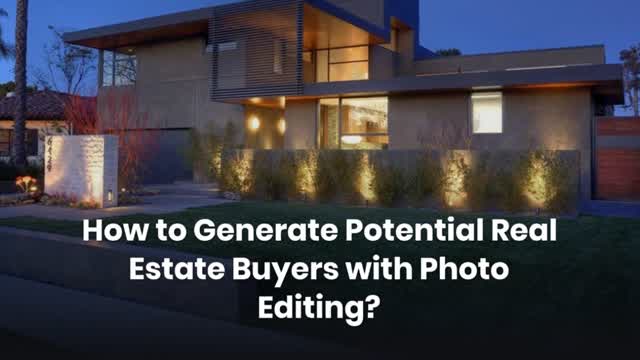 How to Generate Potential Real Estate Buyers with Photo Editing?