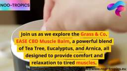 Revive & Relax: Exploring Grass & Co. EASE CBD Muscle Balm with Tea Tree, Eucalyptus & Arnica