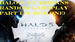 Halo 5 : Guardians Random Gameplay Part 1 (X-Box One)