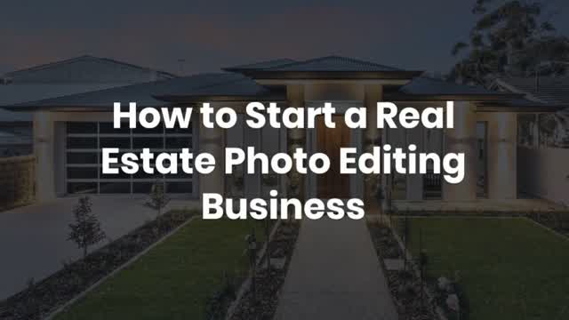 How to Start a Real Estate Photo Editing Business?