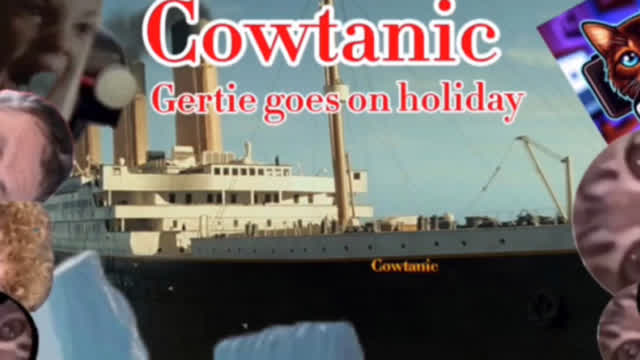 Cowtanic Part-4 Gertie goes on holiday