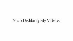 Darwin Rants: Stop Disliking My Videos