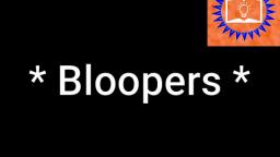 Bloopers form Welcome!