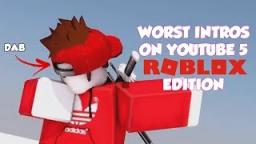 WORST INTROS ON YOUTUBE 5 - ROBLOX EDITION
