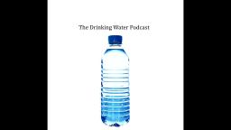 The Drinking Water Podcast- Episode 1