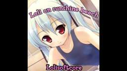 Softlolicore - Loli on sunshine beach - (Track 1) Moe Moe Loli Shit