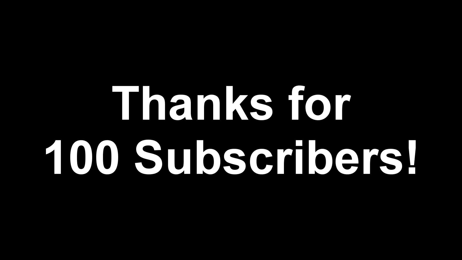 Thanks for 100 Subscribers :)