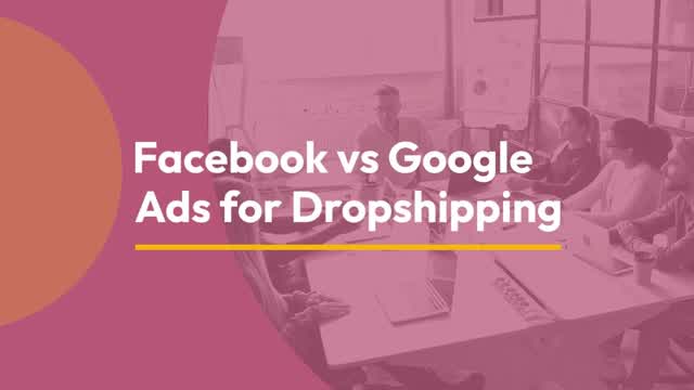 Facebook vs Google Ads for Dropshipping