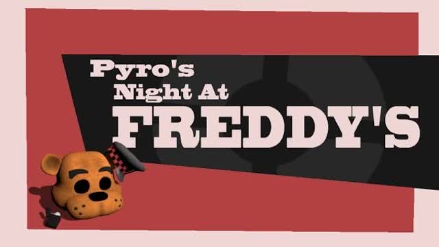 Pyro's Night at Freddy's