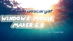 (Tutorial) Como descargar Windows Movie Maker 6.0