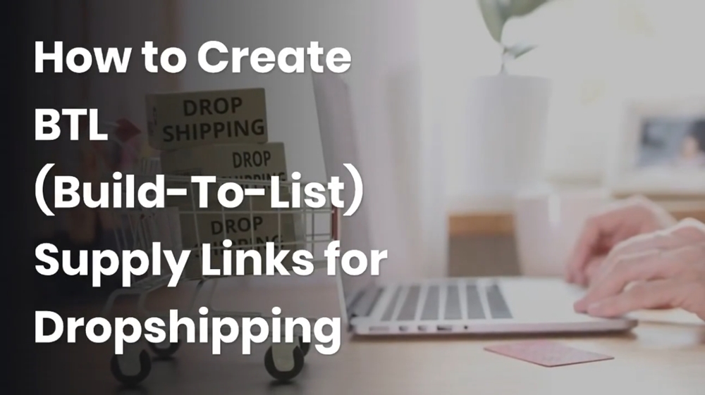 How to Create BTL (Build-To-List) Supply Links for Dropshipping