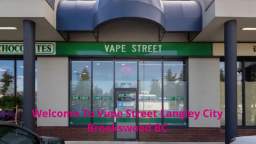 Vape Street | Best Vape Shop in Langley City Brookswood, BC | (604) 427-3228