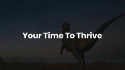 Your Time To Thrive