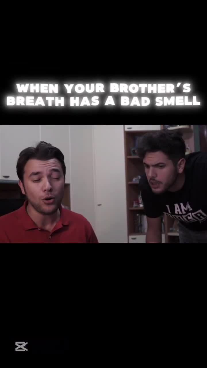 When your brother’s breath smells bad