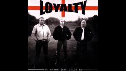 Loyalty - No shame just pride