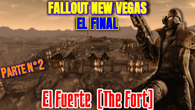 Batalla por la Presa Hoover PARTE 2: El Fuerte [Fallout New Vegas: FINAL]