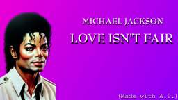 Michael Jackson - Love Isnt Fair (A.I. Cover)